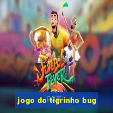 jogo do tigrinho bug